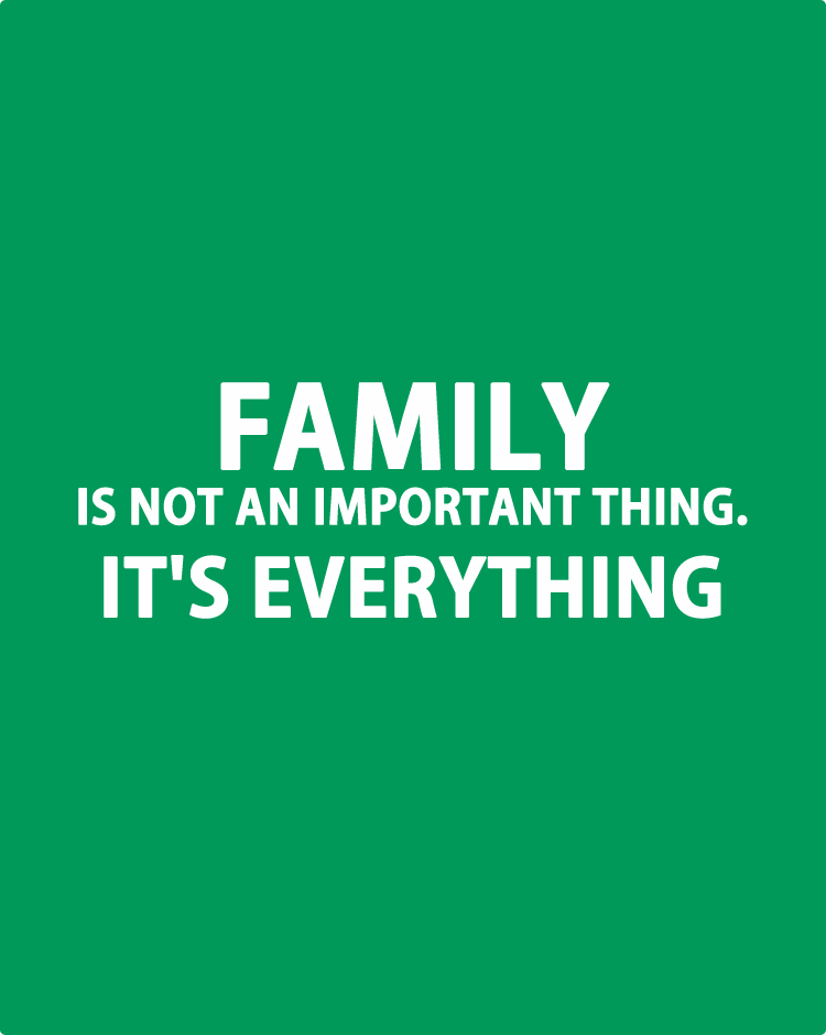 Family-is-not-an-important-thing.-It's-everything