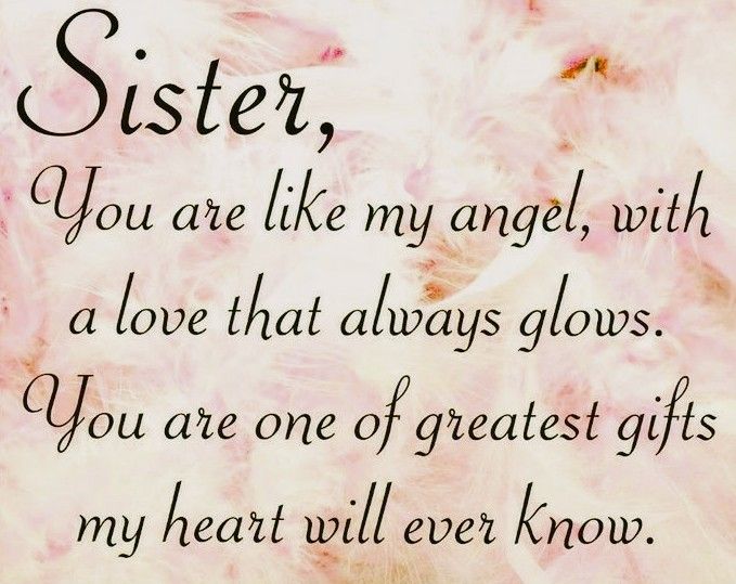 Sister, you are one of the greatest Gifts my Heart will ever know!