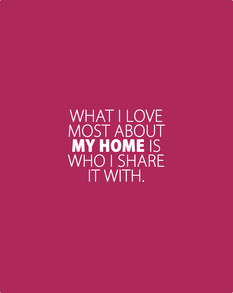 What-I-love-most-about-my-home-is-who-i-share-it-with