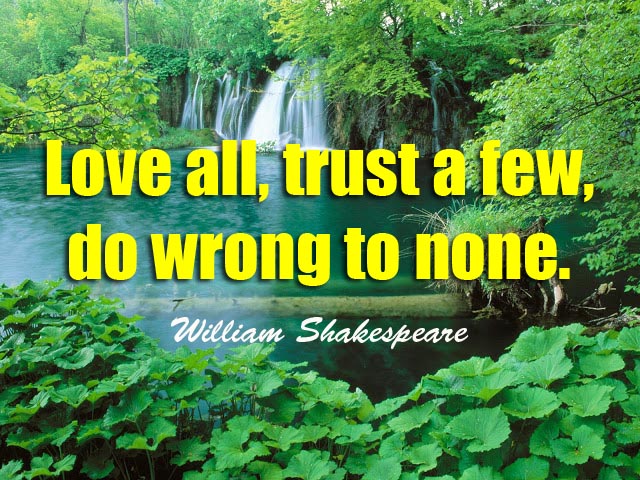 love all trust a few do wrong to none