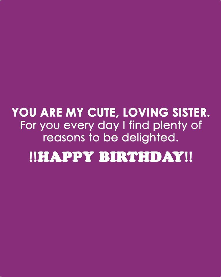 you-are-my-cute,-loving-sister.-For-you-every-day-I-find-plenty-of-reasons-to-be-delighted